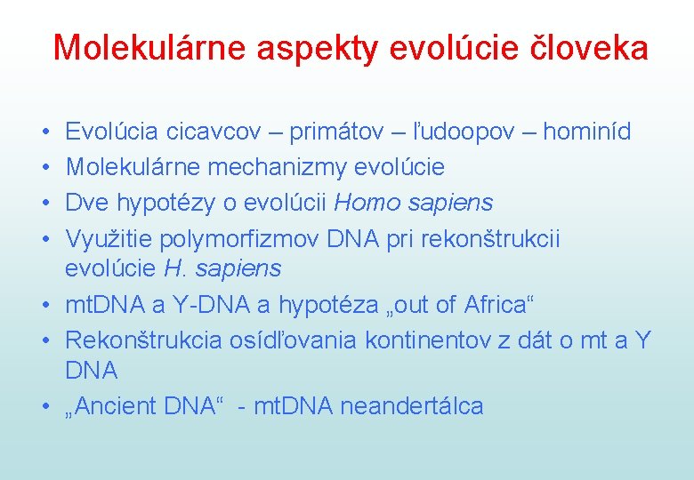 Molekulárne aspekty evolúcie človeka • • Evolúcia cicavcov – primátov – ľudoopov – hominíd