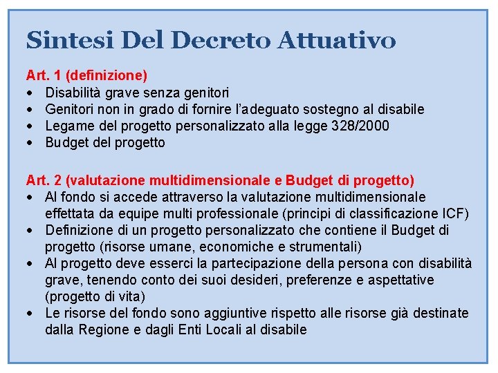 Sintesi Del Decreto Attuativo Art. 1 (definizione) Disabilità grave senza genitori Genitori non in