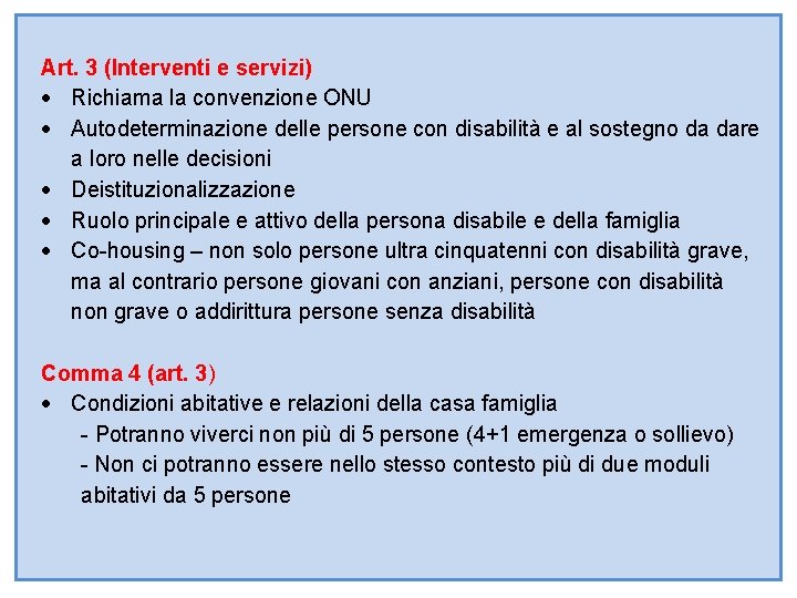 Art. 3 (Interventi e servizi) Richiama la convenzione ONU Autodeterminazione delle persone con disabilità