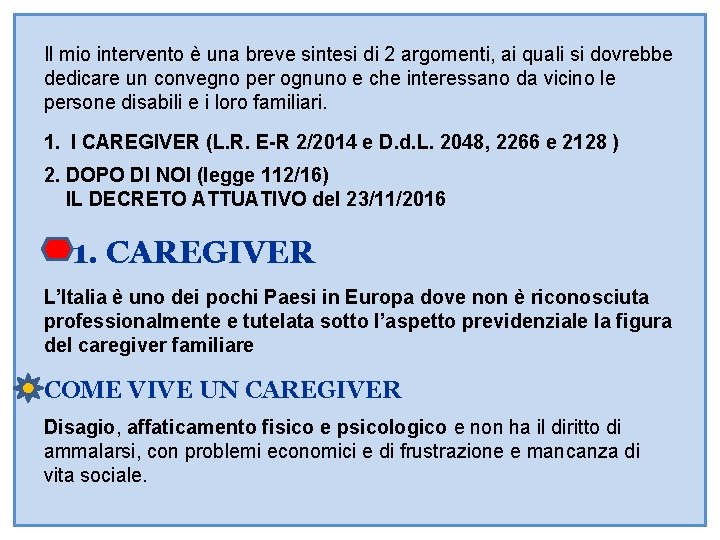 Il mio intervento è una breve sintesi di 2 argomenti, ai quali si dovrebbe