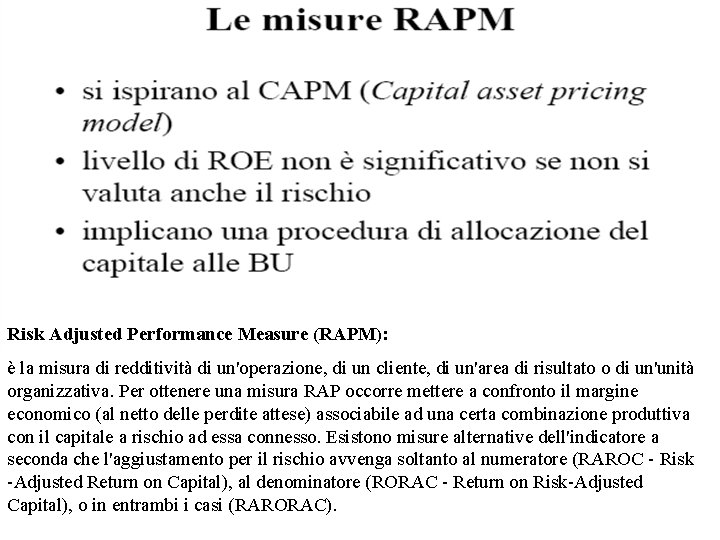 Risk Adjusted Performance Measure (RAPM): è la misura di redditività di un'operazione, di un
