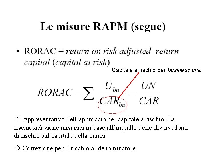 Capitale a rischio per business unit E’ rappresentativo dell’approccio del capitale a rischio. La