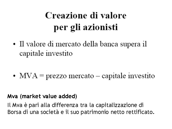 Mva (market value added) Il Mva è pari alla differenza tra la capitalizzazione di