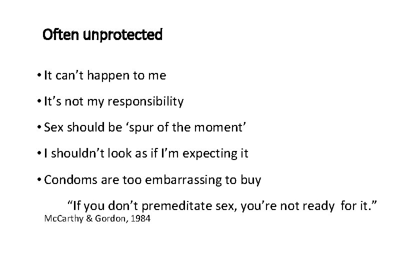 Often unprotected • It can’t happen to me • It’s not my responsibility •