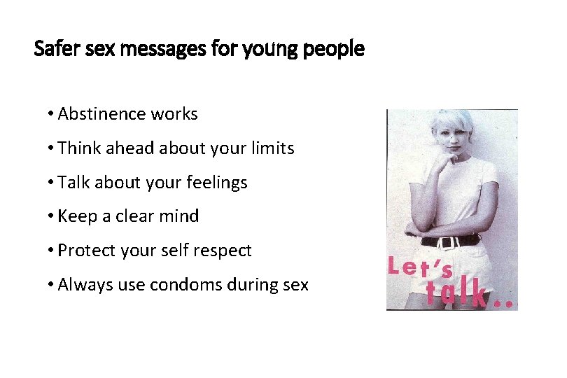 Safer sex messages for young people • Abstinence works • Think ahead about your