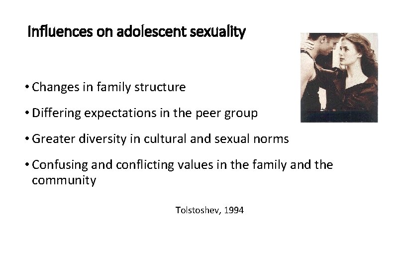 Influences on adolescent sexuality • Changes in family structure • Differing expectations in the