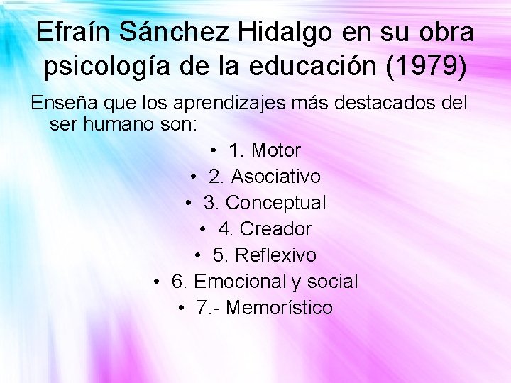 Efraín Sánchez Hidalgo en su obra psicología de la educación (1979) Enseña que los