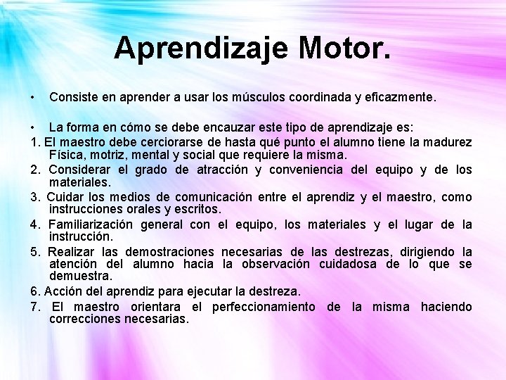 Aprendizaje Motor. • Consiste en aprender a usar los músculos coordinada y eficazmente. •