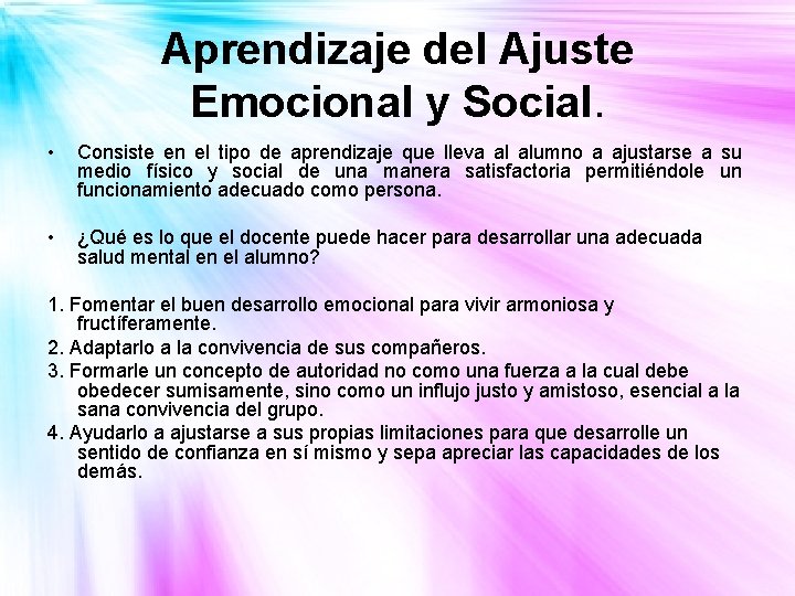 Aprendizaje del Ajuste Emocional y Social. • Consiste en el tipo de aprendizaje que