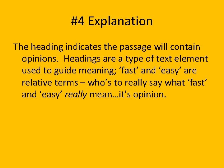 #4 Explanation The heading indicates the passage will contain opinions. Headings are a type