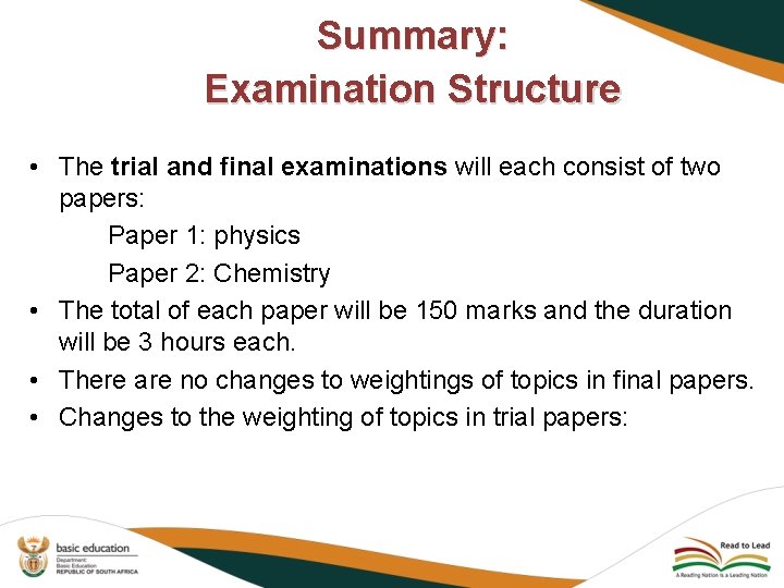 Summary: Examination Structure • The trial and final examinations will each consist of two