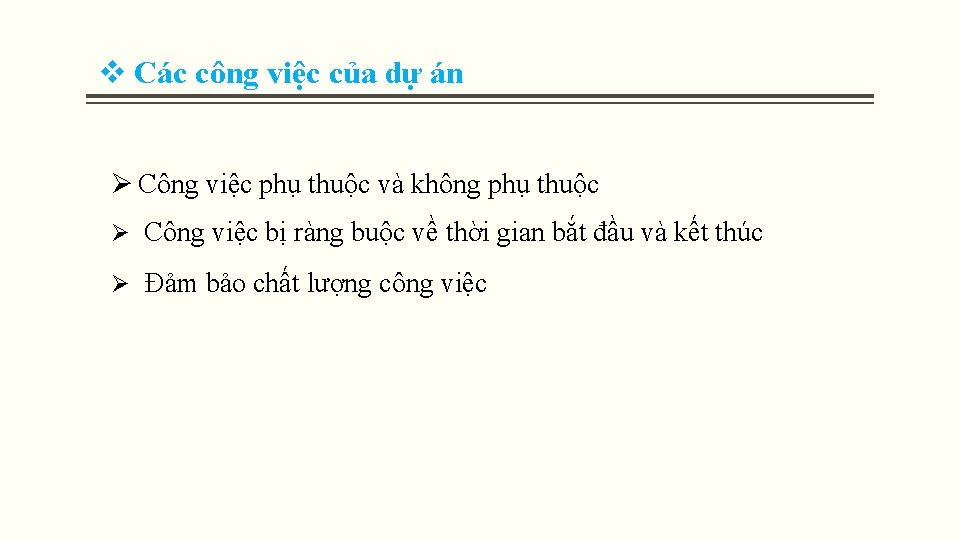 v Các công việc của dự án Ø Công việc phụ thuộc và không v Các công việc của dự án Ø Công việc phụ thuộc và không