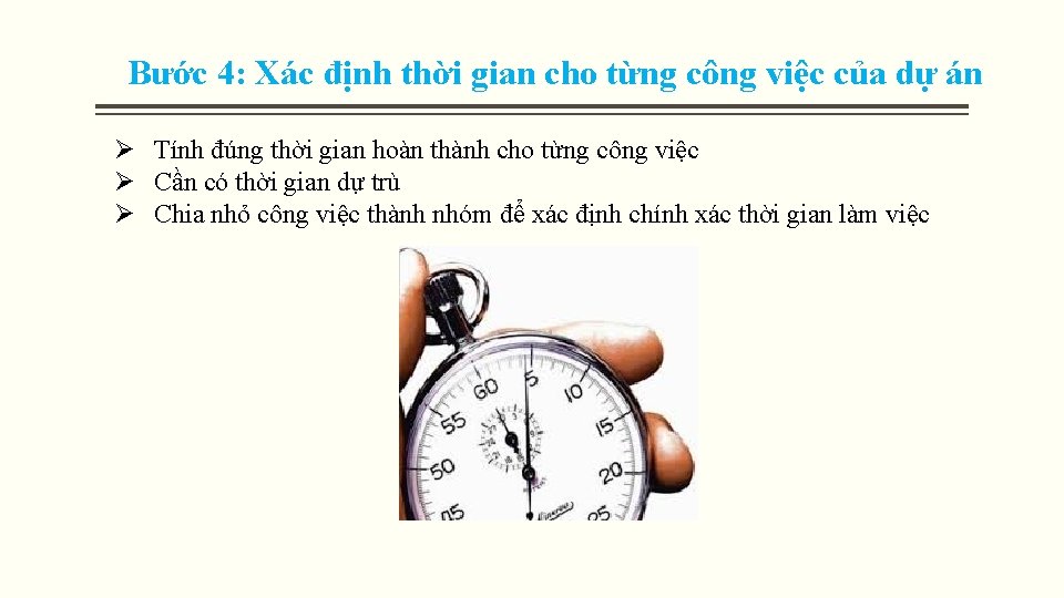Bước 4: Xác định thời gian cho từng công việc của dự án Ø Bước 4: Xác định thời gian cho từng công việc của dự án Ø
