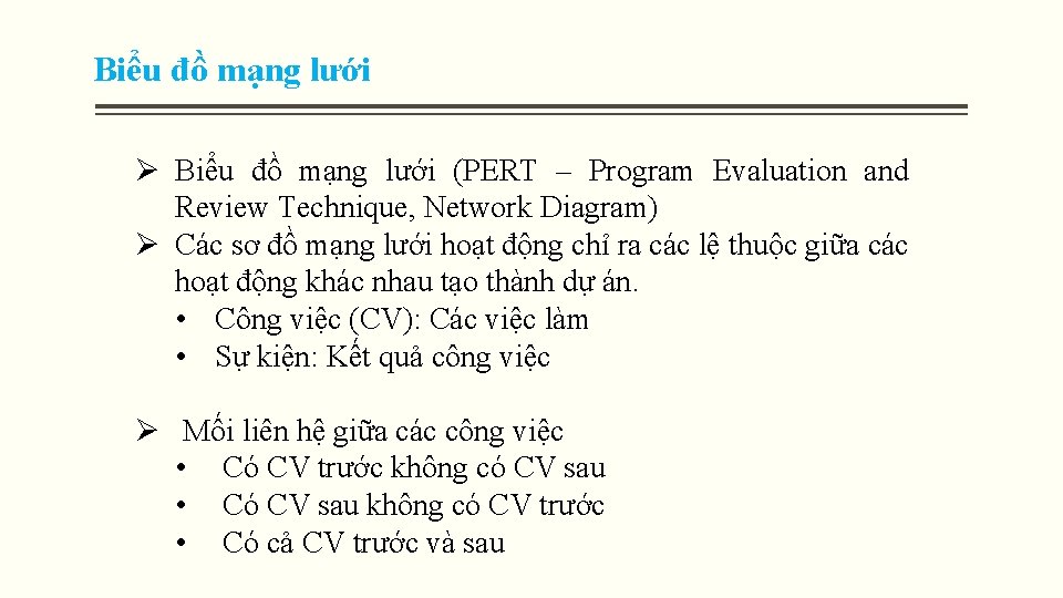 Biểu đồ mạng lưới Ø Biểu đồ mạng lưới (PERT – Program Evaluation and Biểu đồ mạng lưới Ø Biểu đồ mạng lưới (PERT – Program Evaluation and