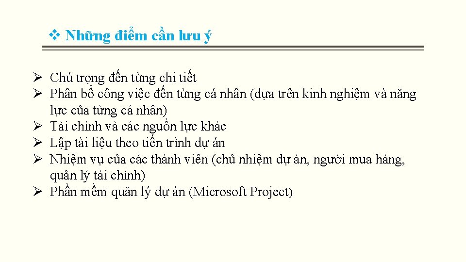v Những điểm cần lưu ý Ø Chú trọng đến từng chi tiết Ø v Những điểm cần lưu ý Ø Chú trọng đến từng chi tiết Ø