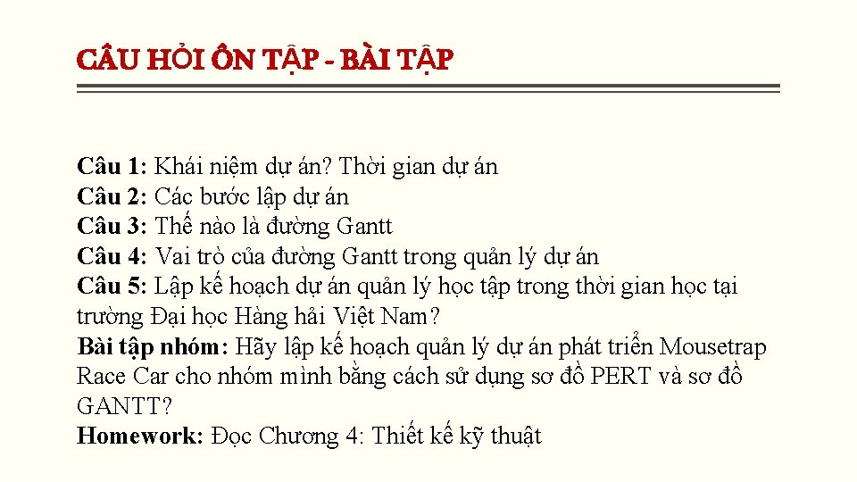 C U HỎI ÔN TẬP - BÀI TẬP Câu 1: Khái niệm dự án? C U HỎI ÔN TẬP - BÀI TẬP Câu 1: Khái niệm dự án?