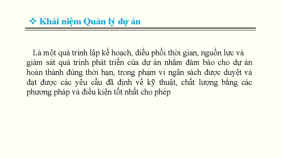 v Khái niệm Quản lý dự án Là một quá trình lập kế hoạch, v Khái niệm Quản lý dự án Là một quá trình lập kế hoạch,