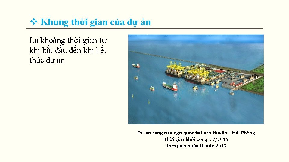 v Khung thời gian của dự án Là khoảng thời gian từ khi bắt v Khung thời gian của dự án Là khoảng thời gian từ khi bắt