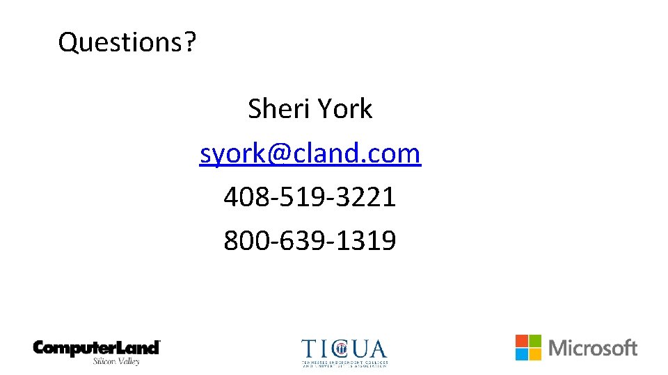 Questions? Sheri York syork@cland. com 408 -519 -3221 800 -639 -1319 