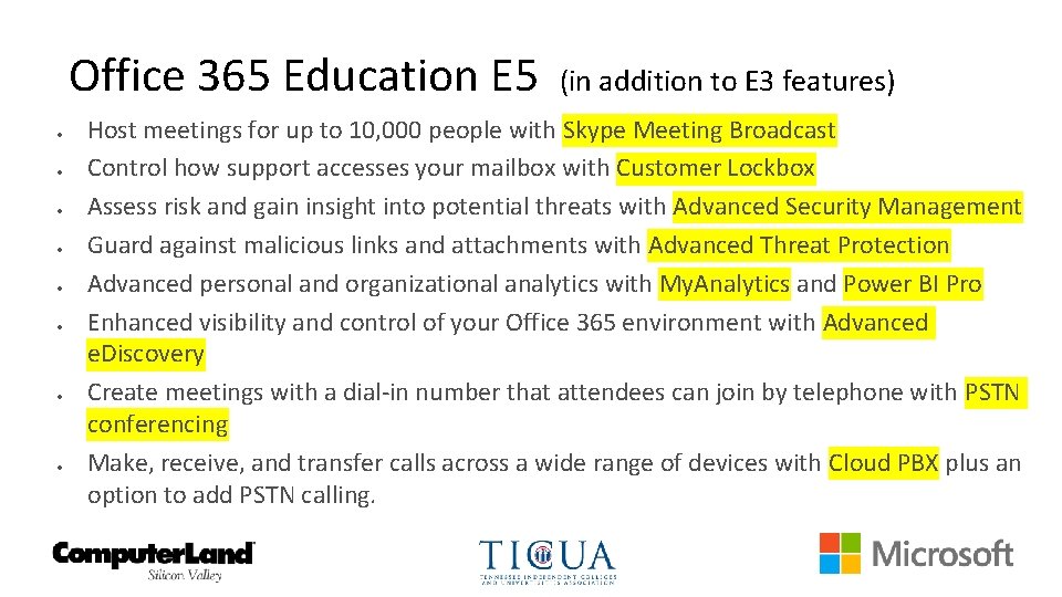 Office 365 Education E 5 (in addition to E 3 features) Host meetings for
