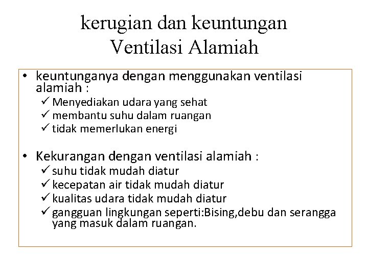 kerugian dan keuntungan Ventilasi Alamiah • keuntunganya dengan menggunakan ventilasi alamiah : ü Menyediakan