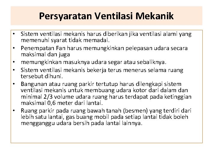 Persyaratan Ventilasi Mekanik • Sistem ventilasi mekanis harus diberikan jika ventilasi alami yang memenuhi