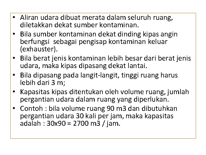  • Aliran udara dibuat merata dalam seluruh ruang, diletakkan dekat sumber kontaminan. •
