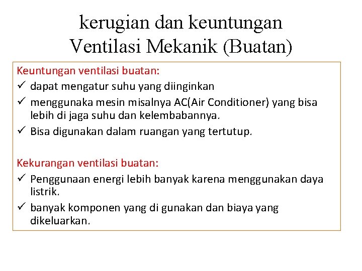 kerugian dan keuntungan Ventilasi Mekanik (Buatan) Keuntungan ventilasi buatan: ü dapat mengatur suhu yang