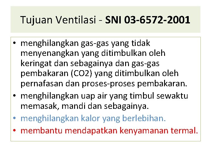 Tujuan Ventilasi - SNI 03 -6572 -2001 • menghilangkan gas-gas yang tidak menyenangkan yang