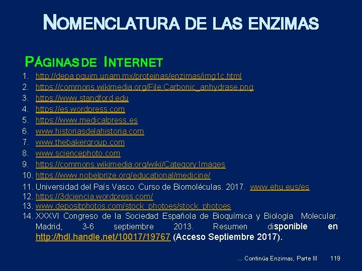 NOMENCLATURA DE LAS ENZIMAS P ÁGINAS DE I NTERNET 1. http: //depa. pquim. unam.