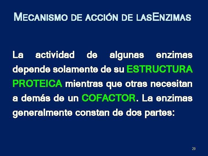 MECANISMO DE ACCIÓN DE LASE NZIMAS La actividad de algunas enzimas depende solamente de