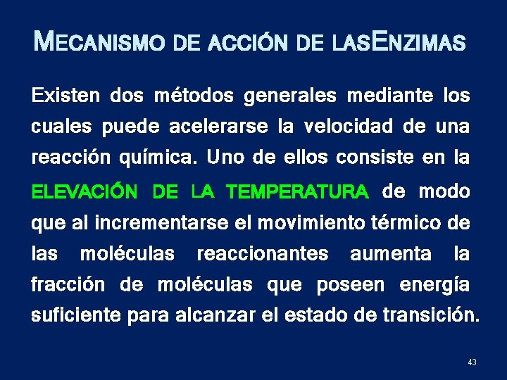 MECANISMO DE ACCIÓN DE LASE NZIMAS Existen dos métodos generales mediante los cuales puede