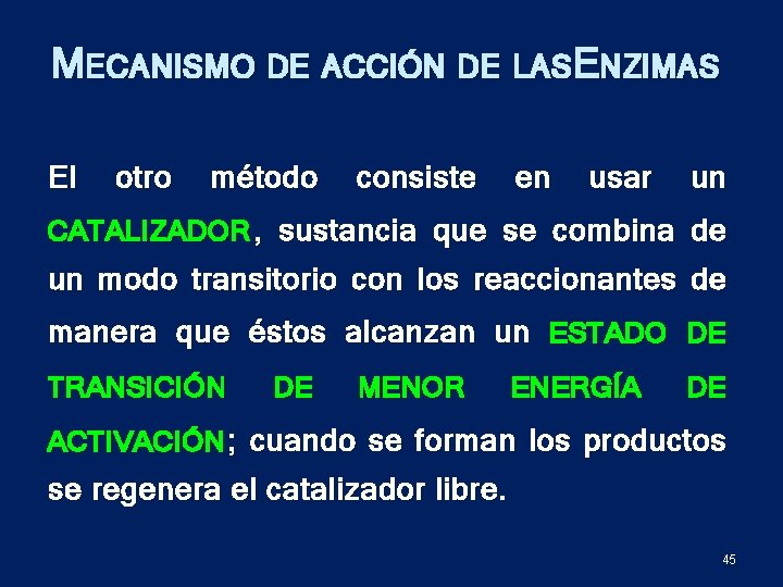 MECANISMO DE ACCIÓN DE LASE NZIMAS El otro método consiste en usar un CATALIZADOR