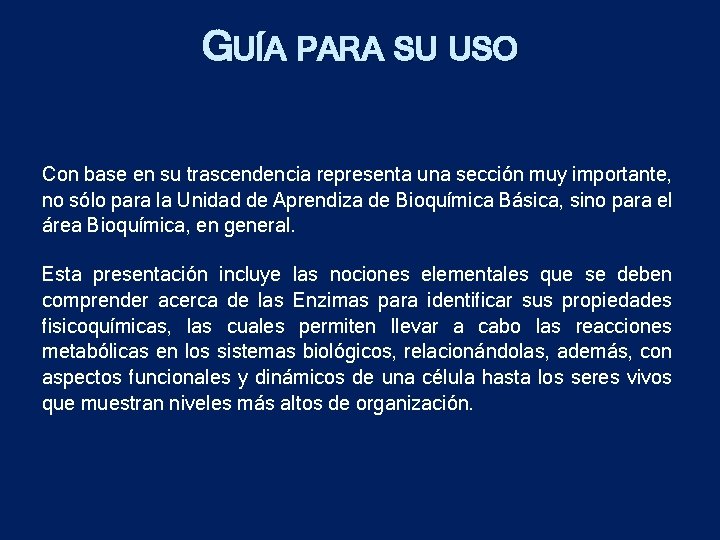 GUÍA PARA SU USO Con base en su trascendencia representa una sección muy importante,