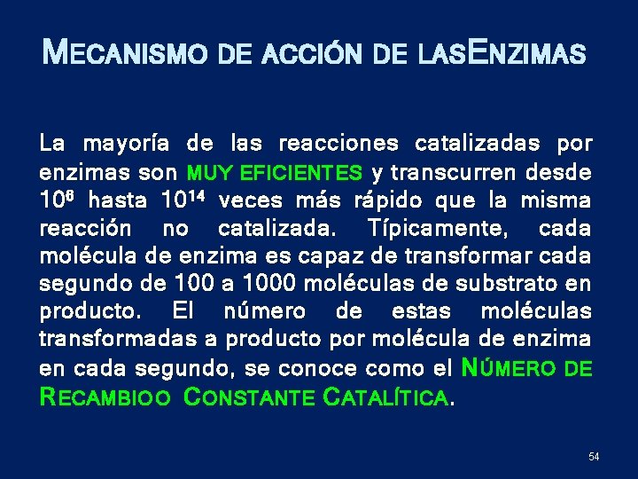 MECANISMO DE ACCIÓN DE LASE NZIMAS La mayoría de las reacciones catalizadas por enzimas