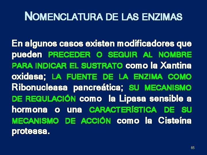 NOMENCLATURA DE LAS ENZIMAS En algunos casos existen modificadores que pueden PRECEDER O SEGUIR