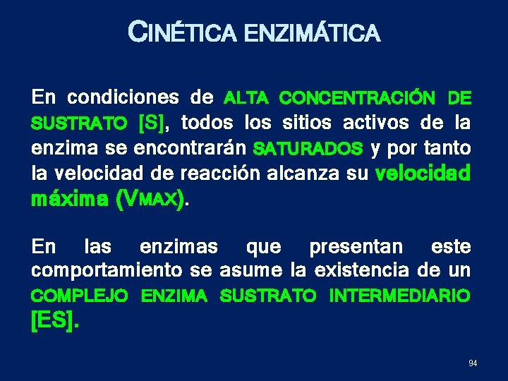 CINÉTICA ENZIMÁTICA En condiciones de ALTA CONCENTRACIÓN DE SUSTRATO [S] , todos los sitios