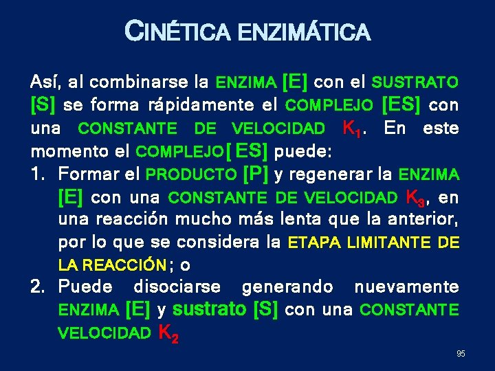 CINÉTICA ENZIMÁTICA Así , al combinarse la ENZIMA [ E ] con el SUSTRATO