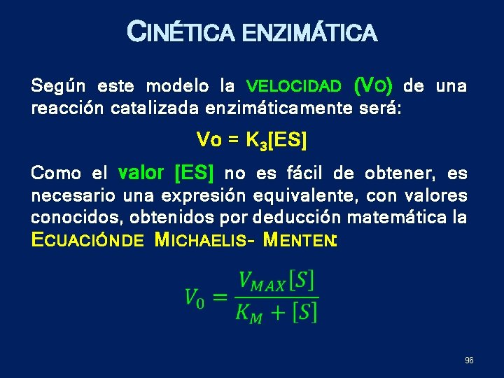 CINÉTICA ENZIMÁTICA Según este modelo la VELOCIDAD ( V O) de una reacción catalizada