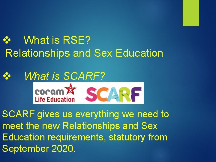 v What is RSE? Relationships and Sex Education v What is SCARF? SCARF gives