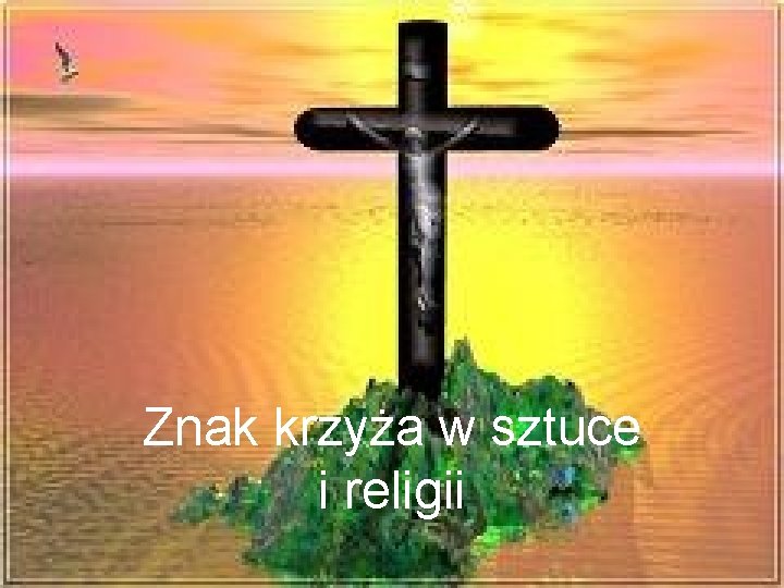 Znak krzyża w sztuce i religii Znak krzyża w sztuce i religii