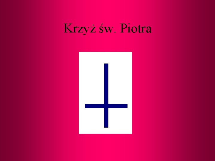 Krzyż św. Piotra Krzyż św. Piotra