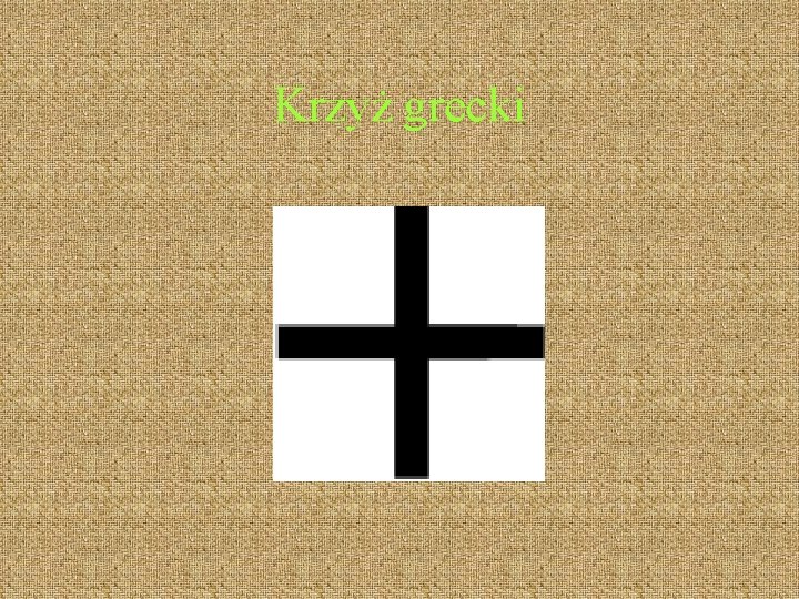 Krzyż grecki Krzyż grecki