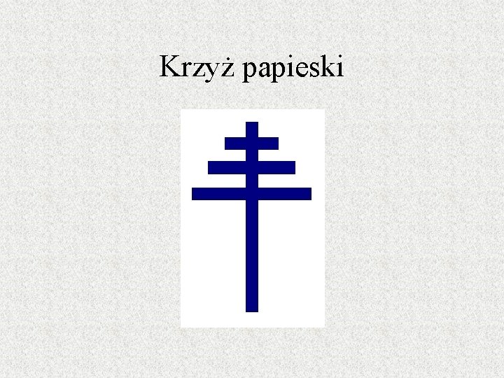 Krzyż papieski Krzyż papieski