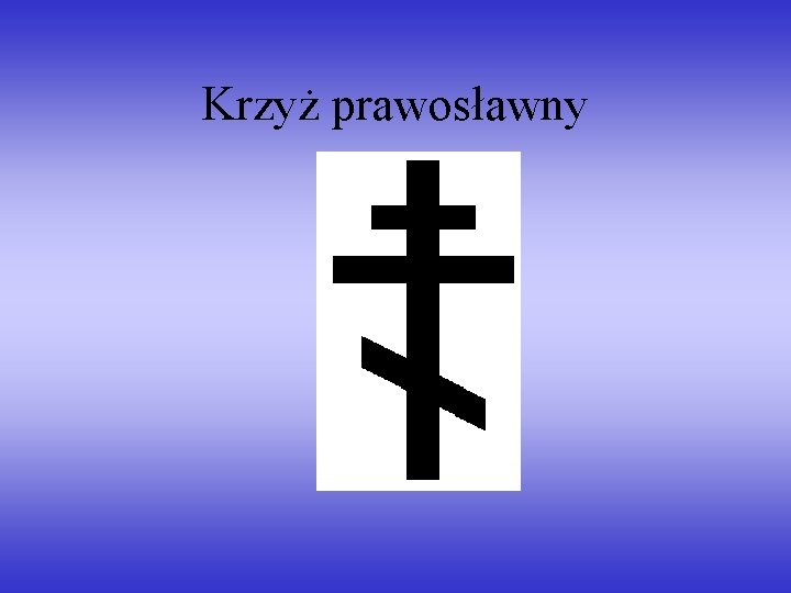 Krzyż prawosławny Krzyż prawosławny