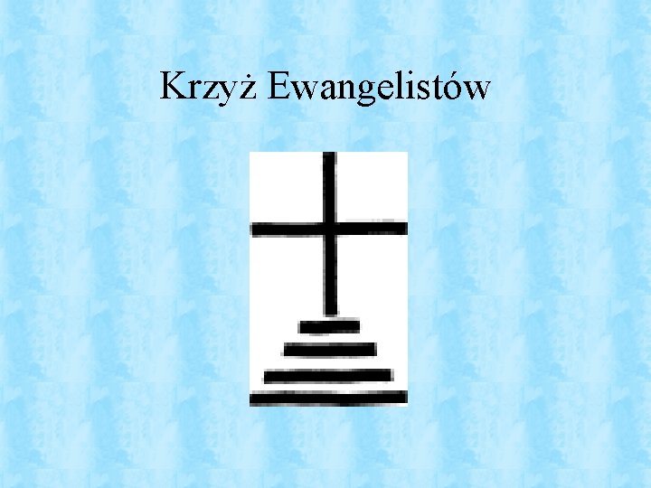 Krzyż Ewangelistów Krzyż Ewangelistów