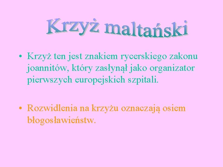 • Krzyż ten jest znakiem rycerskiego zakonu joannitów, który zasłynął jako organizator pierwszych • Krzyż ten jest znakiem rycerskiego zakonu joannitów, który zasłynął jako organizator pierwszych