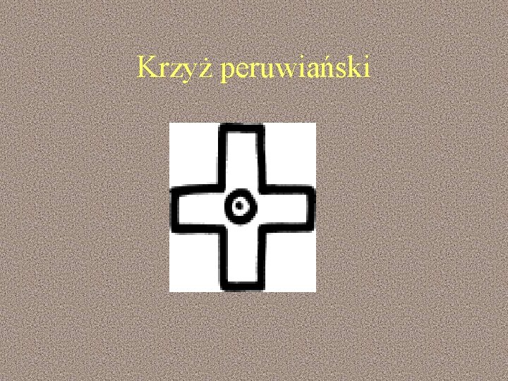 Krzyż peruwiański Krzyż peruwiański
