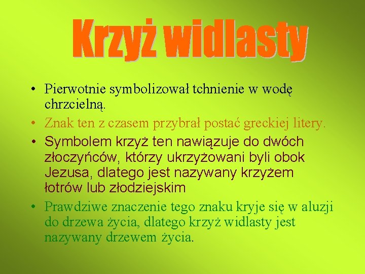 • Pierwotnie symbolizował tchnienie w wodę chrzcielną. • Znak ten z czasem przybrał • Pierwotnie symbolizował tchnienie w wodę chrzcielną. • Znak ten z czasem przybrał