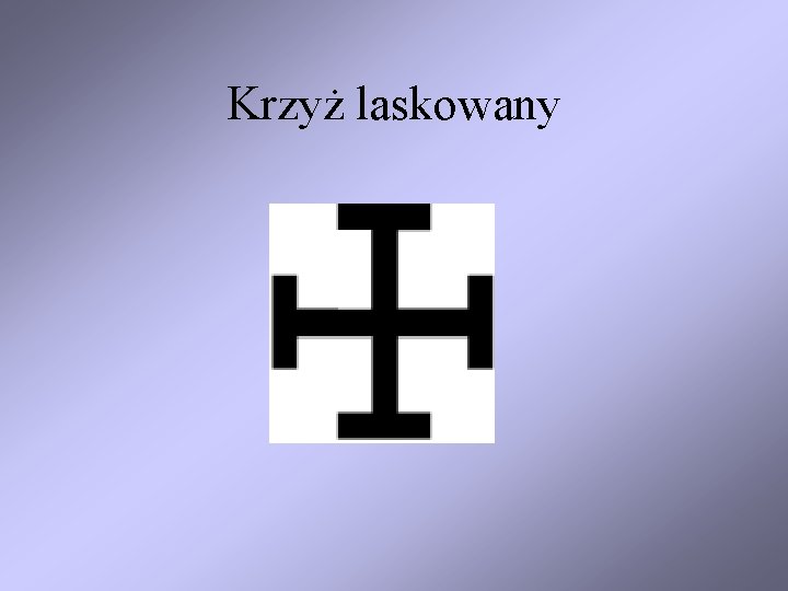 Krzyż laskowany Krzyż laskowany